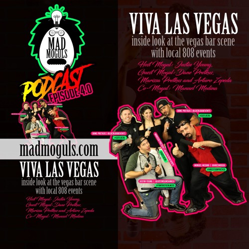 Mad Moguls Podcast Episode 4.0 - Local 808 Events - Mad Mogul Mobile Bars of Vegas
