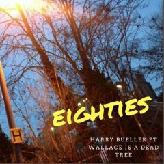 Eighties ft Wallace is a Dead Tree