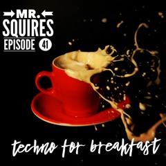 Techno for Breakfast // Episode #41 Mr. Squires "Heavy Salad" 🍄🥗(UK)