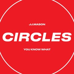 JJ.MASON - You Know What (Circles/Subsoul)