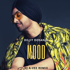 Mood - Diljit Dosanjh (A-Vee Remix)