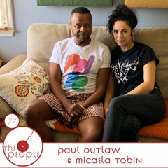 Ep 77 Paul Outlaw And Micaela Tobin The People