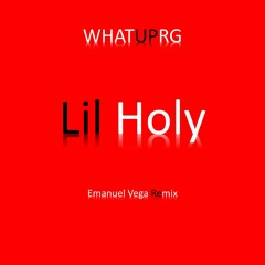 WHATUPRG - Lil Holy (Emanuel Vega Remix)