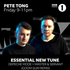 Essential New Tune // Pete Tong // Depeche Mode - Master & Servant (Goom Gum Remix)