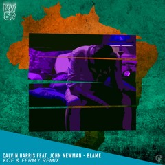 Calvin Harris Feat. John Newman - Blame (KOF & FERMY Remix)