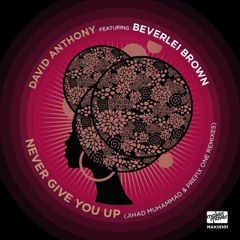 Dave Anthony ft. Beverlei Brown - Never Give You Up (Jihad Muhammad BTD Remix) Makin' Moves Records
