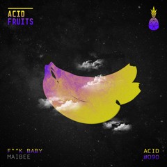 🍍AF090  // Maibee - F**k Baby - (Original Mix)