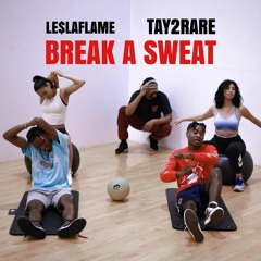 Break A Sweat Ft. Tay2Rare (Prod. JaeOnTheBeat)