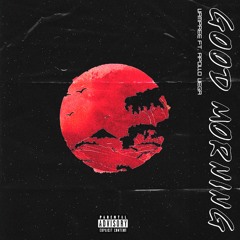 Good Morning Ft. Apollo Vega (Prod. Vampree & Charlie Chill)