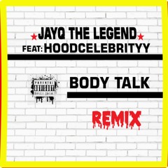 JayQ The Legend BodyTalk (feat. HoodCelebrityy) [rude Remix]