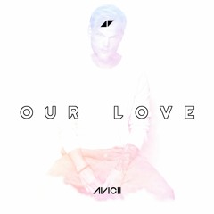 Avicii - Our Love (Anisko Accurate Remake)