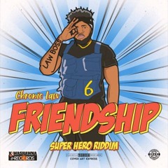 Chronic Law - Friendship (Raw) [Super Hero Riddim]
