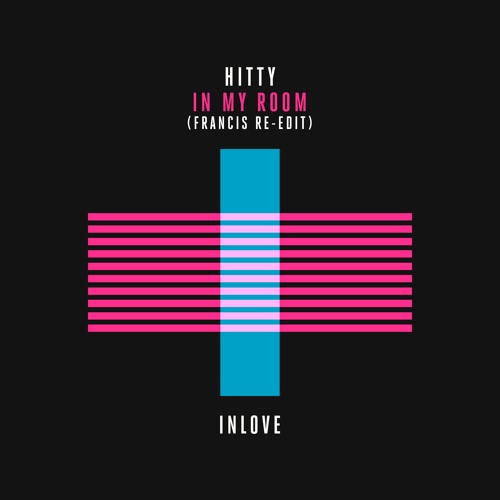 Hitty - In My Room (Francis Re - Edit) (#1 House Release on Beatport)