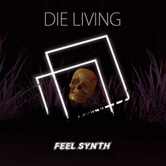 Feel Synth - DIE LIVING