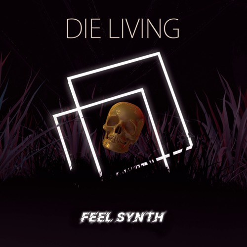 Feel Synth - DIE LIVING