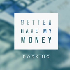 Better Have My Money [Prod by RomanRSK]