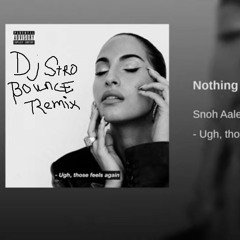 Dj Stro Snoh Aalegra Nothing To Me Bounce Remix