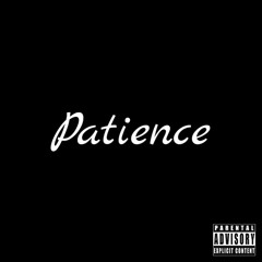 Patience Ft.  J. Phantom x (Prod. by Jackpot)