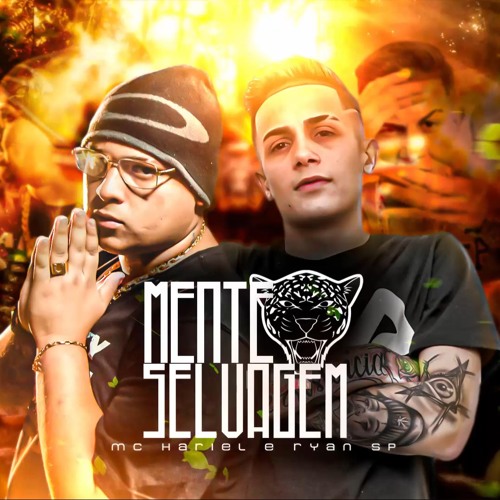 MC Hariel e MC Ryan Sp - Mente Selvagem