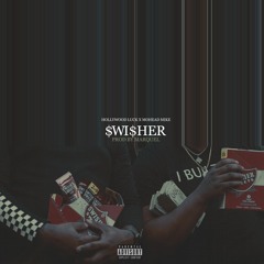 X Mohead Mike - Swisher (prod .by Marquel)