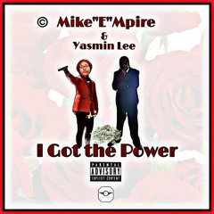 MikeEMpire Ft. Yasmin Lee-  I Got The Power (SEB)