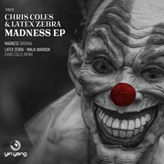 Chris Coles & Latex Zebra - Madness [Yin Yang Records]