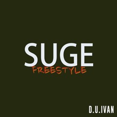D.U.IVAN - SUGE freestyle (Da Baby) [#TomaTuesday 31]