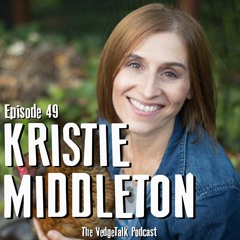 49 - Transforming The Way We Eat and Live with Kristie Middleton