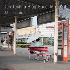Dub Techno Blog Guest Mix 024 - DJ Tripadvisor