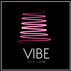 Key Low - Vibe (Original Mix)