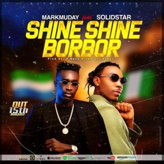 Markmuday - Shine Shine Borbor Ft Solidstar