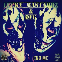 Lucky Bastardz & DFG - End Me