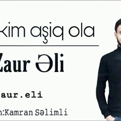 Zaur Eli - Her Kim Aşiq Ola (remix Kamran Selimli)