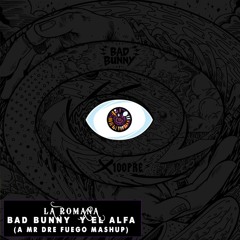LA ROMANA - BAD BUNNY FT LA ALFA (MR DRE FUEGO MASHUP)