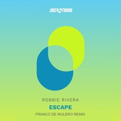 OUT NOW: Robbie Rivera - Escape (Franco De Mulero FTLOH remix edit)