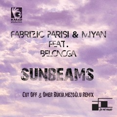 Fabrizio Parisi & Miyan feat. Belonoga - Sunbeams(Cut Off & Omer Bukulmezoglu Remix)
