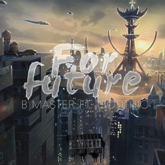 For Future - B Master ft Godthic