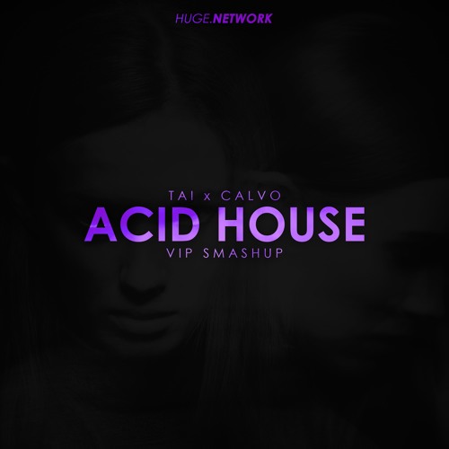 TAI x CALVO - Acid House (VIP Smashup)