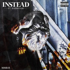 Instead Feat. (GMGB DAIDOUGH)
