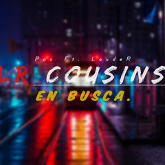 LR Cousins: Pac & LoudeR - En Busca.