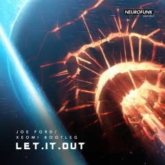 Joe Ford - Let It Out | Xeomi Bootleg [NFWEFREE009X3YRS] (FREE DOWNLOAD)