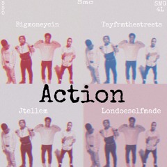 Action ( feat. Bigmoneycin, tayfrmthestreets & londoeselfmade)