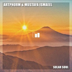 Artphorm & Mustafa Ismaeel - Solar Soul (Original Mix)
