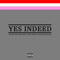 Tyler The Creator X Juice Wrld X XXXTentacion Yes Indeed Freestyle