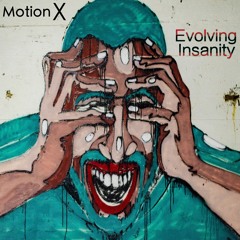 Motion X - Evolving Insanity