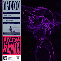 Madeon - All My Friends (Aylow Remix)