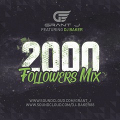 Grant J 2000 Followers Mix Featuring Baker