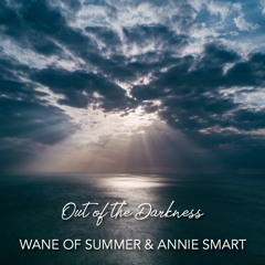 Out of the Darkness (Wane of Summer & Annie Smart)