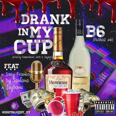 Drank in my Cup - [Prod by DammDaniel & zesh & Jayare] Feat Joey Franko , JayBone , Dg Santana