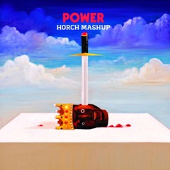 POWER - KANYE WEST (HORCH MASHUP)